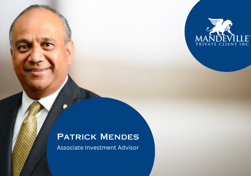 Featuring: Patrick Mendes, Associate Investment Advisor